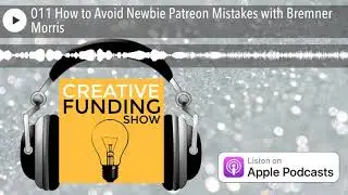 011 How to Avoid Newbie Patreon Mistakes with Bremner Morris
