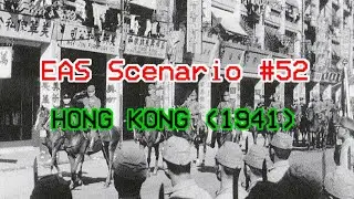 EAS Scenario MOCK: Hong Kong (1941)