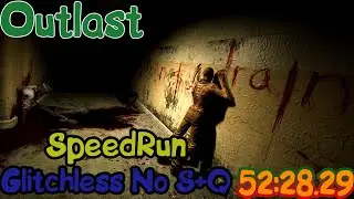 outlast speedrun glitchless No S+Q (52:28.29)