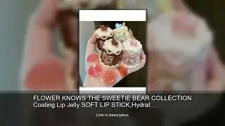 FLOWER KNOWS THE SWEETIE BEAR COLLECTION Coating Lip Jelly SOFT LIP STICK,Hydrating Gloss,Moist