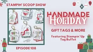 Handmade Holiday GIft Tag Ideas & More  |  Stampin' Up Tag Buffet  | Stampin' Scoop Episode 108