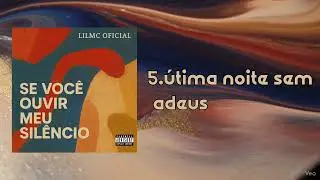 LIL13-&Uacute;TIMA NOITE SEM ADEUS(SE VOC&Ecirc; OUVIR MEU SIL&Ecirc;NCIO FAIXA 5)