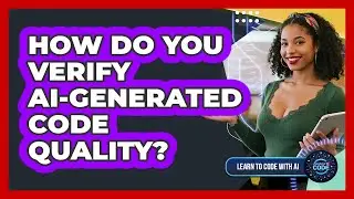 How Do You Verify AI-Generated Code Quality?