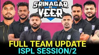 FULL TEAM UPDATE || SRINAGAR KE VEER || ISPL SESSION/2 || FULL TEAM SQUAD 2025