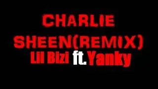 Charlie Sheen [REMIX] - Lil Bizi ft. Yanky