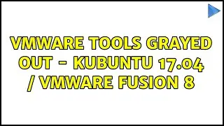 Ubuntu: VMWare tools grayed out - Kubuntu 17.04 / VMWare Fusion 8