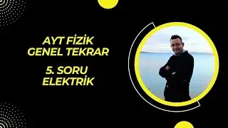 AYT FİZİK GENEL TEKRAR 5.SORU ELEKTRİK