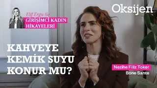 Girişimci Kadın Hikayeleri: Kemikten gelen sağlık Bone Sante ve Nezihe Filiz Toker | Elif Ergu