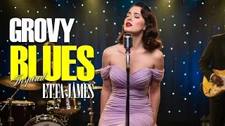 🔥Soul Groove Lounge 2025 | Etta James Inspired Blues & Funk Classics 🔥