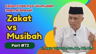 Part #73 - Zakat vs musibah- Kajian Ihya Ulumuddin Imam Al Ghazali Drs. H Agus Triyanta MA, MH, PhD