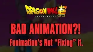 Funimation NOT Fixing Dragon Ball Super Animation