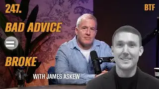 247. Be Careful Who You Take Advice From | James Askew