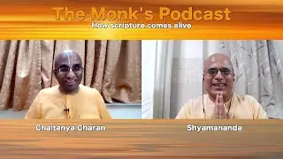 How scripture comes alive - The Monk's Podcast 105 with Shyamananda  || Chaitanya Charan