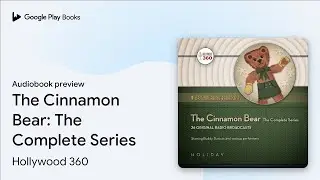 The Cinnamon Bear: The Complete Series by Hollywood 360 &middot; Audiobook preview