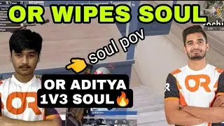 OR WIPES SOUL 🔥 | OR ADITYA 1v3 SOUL | MATCH HIGHLIGHTS