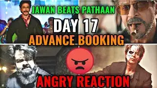 JAWAN ADVANCE BOOKING DAY 17 | JAWAN BOX OFFICE COLLECTION DAY 17 | SHAH RUKH KHAN | ANGRY REACTION