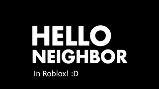 Hello Neighbor Announcement Trailer Roblox Recreation But Pre-Alpha! (READ DESC)