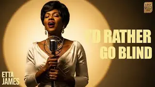 Etta James Inspired Blues & Soul - Classics for Timeless Memories - I'd Rather Go Blind