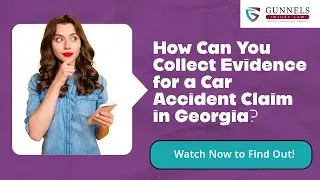 How Can You Collect Evidence for a Car Accident Claim in Georgia? | Get Experienced Advice Now!