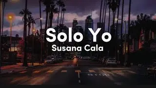 SUSANA CALA - SOLO YO (LYRIC)