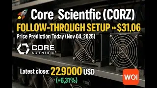 🚀 🔥 Core-Scientific (CORZ) Follow-Through Setup &rarr; $31.06 | Price Prediction Today (Nov 04, 2025)