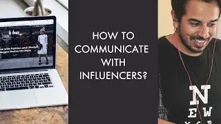 Part 4 - How to Communicate with Influencers?