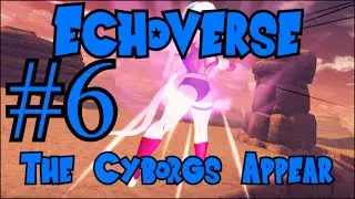 Dragon Ball: Echoverse Episode 6: The Cyborgs Appear!