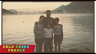 Cold Cases France |Annecy 1998 : Un Appel d'Urgence, Puis Toute la Famille Dispara&icirc;t... R&eacute;apparition