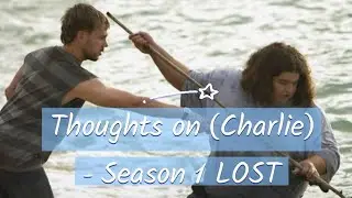 Thoughts on (Charlie) - LOST Season 1 
