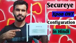 Secureye  Ont Configuration In Hindi|| सिक्योरआई  ONT कैसे Configure करें हिंदी में||