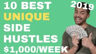 10 Unique & Uncommon Side Hustles To Make Money 2019 [PAY WELL]