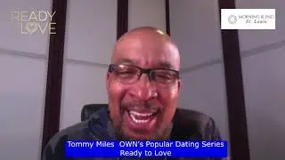 Interview with Tommy Miles about the all New Episodes of OWN&rsquo;s Popular Dating Series Ready to Love