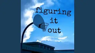 Figuring it out