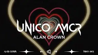 Alan Crown - Unico Amor (Official Lyric Video)