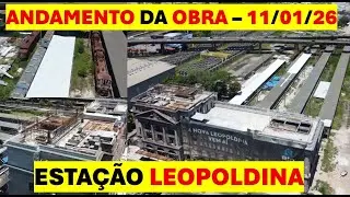 ESTAÇÃO LEOPOLDINA - ANDAMENTO DA OBRA – 11/01/26