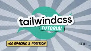 Tailwind CSS v1 | Tutorial Series | 05 Spacing and Positions