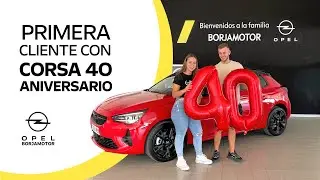Primera cliente con el Opel Corsa 40 Aniversario ✅ edici&oacute;n limitada