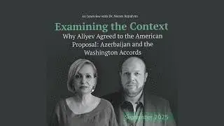 Examining the Context: Why Aliyev Agreed to the American Proposal