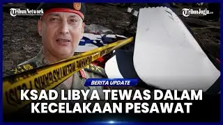 PESAWAT JATUH TEWASKAN KSAD LIBYA DAN PEJABAT MILITER LAINNYA