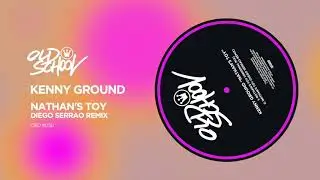 Kenny Ground - Nathan's Toy (Diego Serrao Remix)