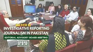 Investigative Reporting Journalism in Pakistan - Editorial Advisory Board Meeting (21 Nov, 22) | PPF