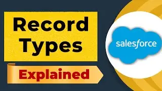 Типы записей в Salesforce | Полное руководство для начинающих с примером из реальной жизни