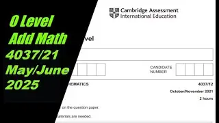 O Level Additional Mathematics Paper 2 4037/21 May/June 2025