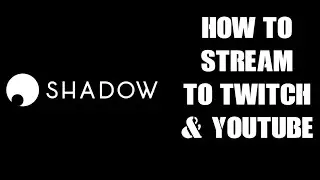 How To Stream Gameplay To Twitch & Youtube From Your Shadow Boost Cloud Gaming PC
