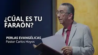 &iquest;Cual es tu fara&oacute;n? - Perlas Evang&eacute;licas - Pastor Carlos Hoyos