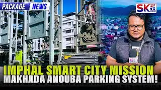 IMPHAL SMART CITY MISSION MAKHADA ANOUBA PARKING SYSTEM!