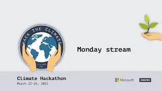 Climate hackathon - Monday stream