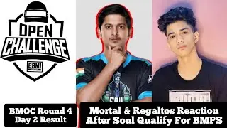 BMOC Round 4 Day 2 Result | Soul Qualify For BMPS - Mortal & Ragaltos Reaction