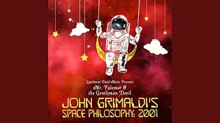 John Grimaldi's Space Philosophy: 2001