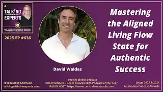 Mastering the Aligned Living Flow State for Authentic Success with David Waldas